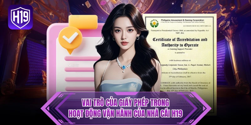 Vai trò của giấy phép trong hoạt động vận hành của nhà cái H19